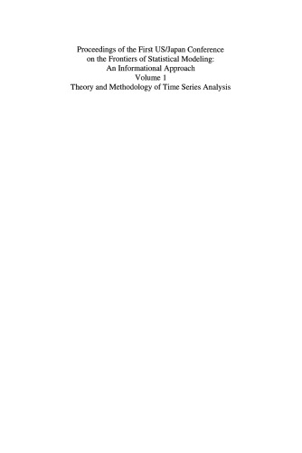 Proceedings of the First US/Japan Conference on the Frontiers of Statistical Modeling: An Informational Approach: Volume 1. Theory and Methodology of Time Series Analysis