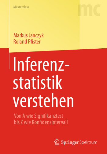 Inferenzstatistik verstehen: Von A wie Signifikanztest bis Z wie Konfidenzintervall