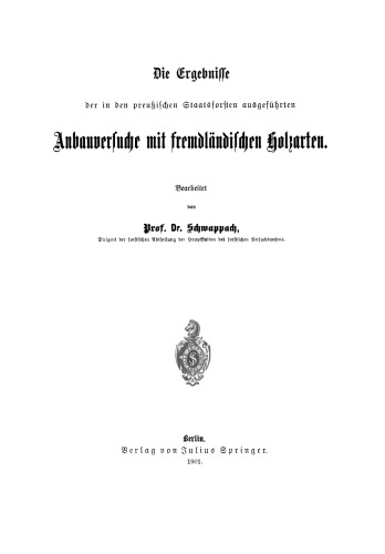 Die Ergebnisse der in den preussischen Staatsforsten ausgeführten Anbauversuche mit fremdländischen Holzarten