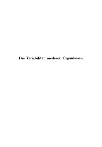 Die Variabilitat niederer Organismen: Eine deszendenztheoretische Studie