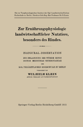 Zur Ernährungsphysiologie landwirtschaftlicher Nutztiere, besonders des Rindes: Inaugural-Dissertation zur Erlangung der Würde eines Doctor Medicinae Veterinariae der Kgl. Tierärztlichen Hochschule zu Berlin