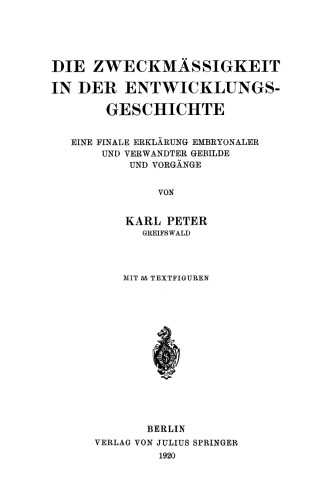 Die Zweckmässigkeit in der Entwicklungsgeschichte: Eine finale Erklärung embryonaler und verwandter Gebilde und Vorgänge