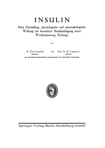 Insulin: Seine Darstellung, physiologische und pharmakologische Wirkung mit besonderer Berucksichtigung seiner Wertbestimmung (Eichung)