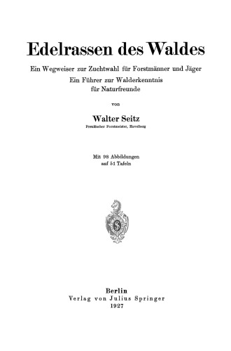 Edelrassen des Waldes: Ein Wegweiser zur Zuchtwahl fur Forstmanner und Jager Ein Fuhrer zur Walderkenntnis fur Naturfreunde