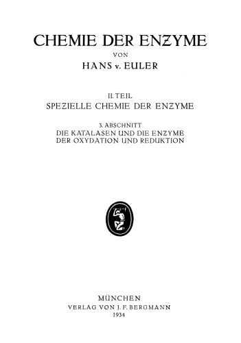 Die Katalasen und die Enzyme der Oxydation und Reduktion: II. Teil Spezielle Chemie der Enzyme/ 3. Abschnitt Die Katalasen und Die Enzyme der Oxydation und Reduktion