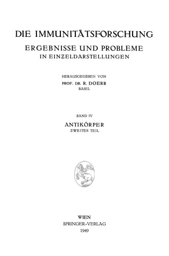 Die Immunitatsforschung Ergebnisse und Probleme in Einzeldarstellungen: Band IV Antikorper Zweiter Teil