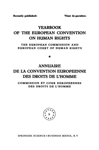 Yearbook of the European Convention on Human Rights / Annuaire De La Convention Europeenne des Droits De L’homme: The European Commission and European Court of Human Rights / Comimssion et Cour Europeennes des Droits de L’homme