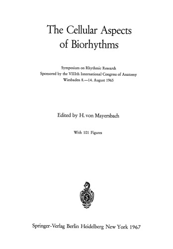 The Cellular Aspects of Biorhythms: Symposium on Rhythmic Research Sponsored by the VIIIth International Congress of Anatomy Wiesbaden 8.–14. August 1965