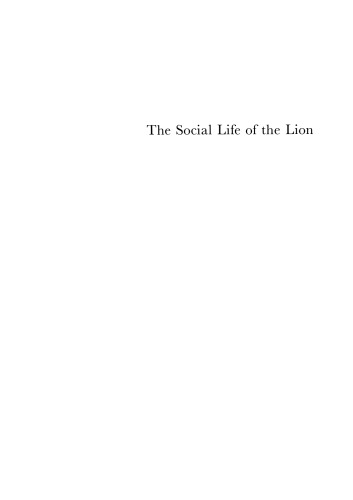 The Social Life of the Lion: A study of the behaviour of wild lions (Panthera leo massaica [Newmann]) in the Nairobi National Park, Kenya