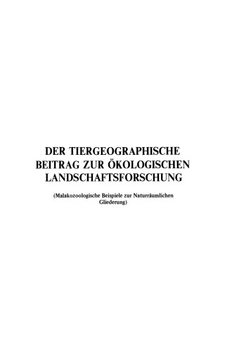 Der Tiergeographische Beitrag zur ökologischen Landschaftsforschung: Malakozoologische Beispiele zur naturräumlichen Gliederung