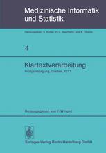 Klartextverarbeitung: Frühjahrstagung 1977, Fachbereich Medizinische Informatik der GMDS und Fachausschuß 14 der Gl in Gießen