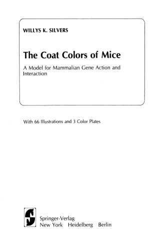 The Coat Colors of Mice: A Model for Mammalian Gene Action and Interaction