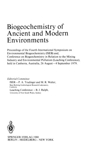 Biogeochemistry of Ancient and Modern Environments: Proceedings of the Fourth International Symposium on Environmental Biogeochemistry (ISEB) and, Conference on Biogeochemistry in Relation to the Mining Industry and Environmental Pollution (Leaching Conference), held in Canberra, Australia, 26 August – 4 September 1979