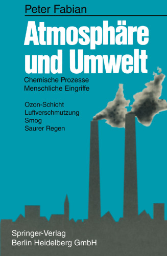 Atmosphare und Umwelt: Chemische Prozesse, Menschliche Eingriffe. Ozon-Schicht, Luftverschmutzung, Smog, Saurer Regen