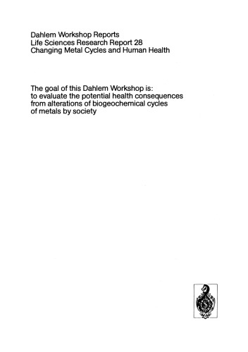 Changing Metal Cycles and Human Health: Report of the Dahlem Workshop on Changing Metal Cycles and Human Health, Berlin 1983, March 20–25