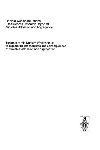 Microbial Adhesion and Aggregation: Report of the Dahlem Workshop on Microbial Adhesion and Aggregation Berlin 1984, January 15–20