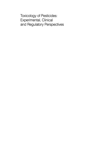 Toxicology of Pesticides: Experimental, Clinical and Regulatory Perspectives