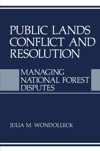 Public Lands Conflict and Resolution: Managing National Forest Disputes