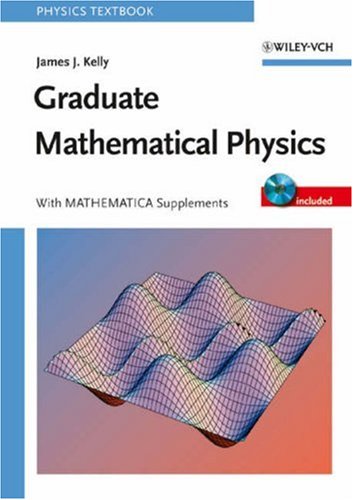 Graduate Mathematical Physics, with MATHEMATICA Supplements