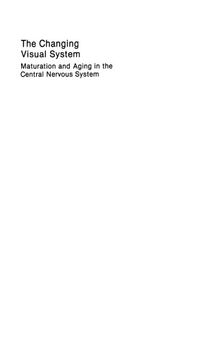 The Changing Visual System: Maturation and Aging in the Central Nervous System