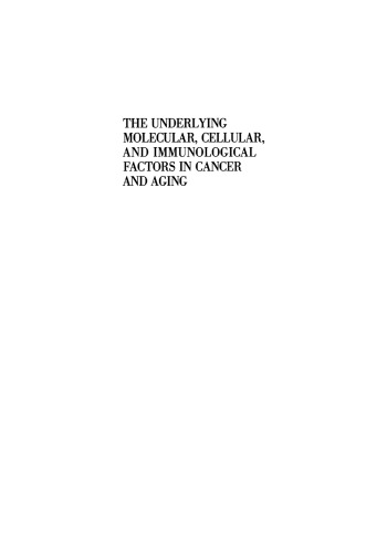 The Underlying Molecular, Cellular and Immunological Factors in Cancer and Aging