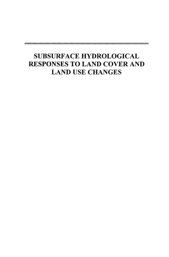 Subsurface Hydrological Responses to Land Cover and Land Use Changes