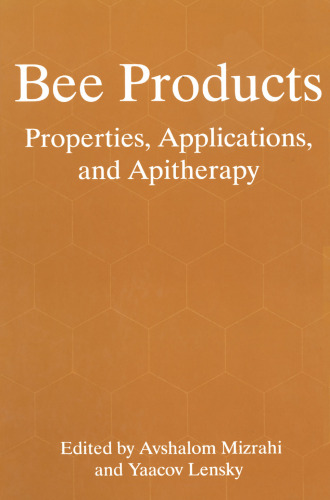 Bee Products: Properties, Applications, and Apitherapy