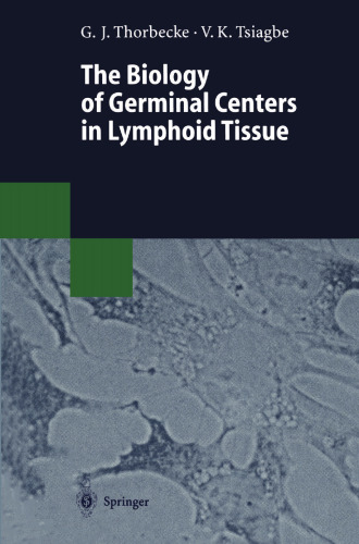 The Biology of Germinal Centers in Lymphoid Tissue