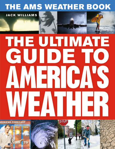 The AMS Weather Book: The Ultimate Guide to America’s Weather