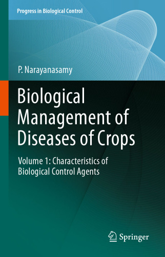 Biological Management of Diseases of Crops: Volume 1: Characteristics of Biological Control Agents