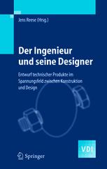Der Ingenieur und seine Designer: Entwurf technischer Produkte im Spannungsfeld zwischen Konstruktion und Design