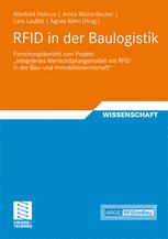 RFID in der Baulogistik: Forschungsbericht zum Projekt „Integriertes Wertschöpfungsmodell mit RFID in der Bau- und Immobilienwirtschaft“