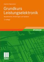 Grundkurs Leistungselektronik: Bauelemente, Schaltungen und Systeme