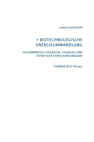 Biotechnologische Energieumwandlung: Gegenwartige Situation, Chancen und Kunftiger Forschungsbedarf