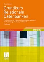 Grundkurs Relationale Datenbanken: Einführung in die Praxis der Datenbankentwicklung für Ausbildung, Studium und IT-Beruf