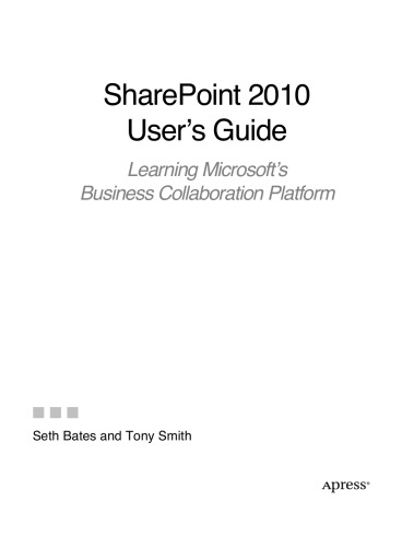 SharePoint 2010 User’s Guide: Learning Microsoft’s Business Collaboration Platform