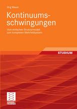 Kontinuumsschwingungen: Vom einfachen Strukturmodell zum komplexen Mehrfeldsystem