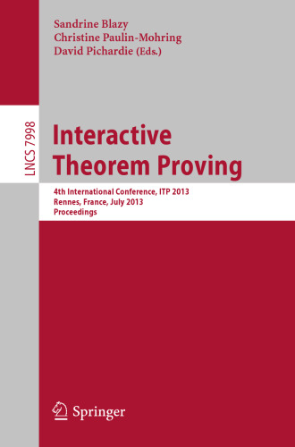 Interactive Theorem Proving: 4th International Conference, ITP 2013, Rennes, France, July 22-26, 2013. Proceedings