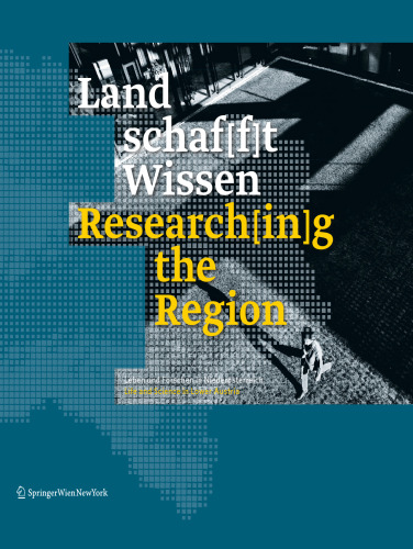 Land schaf[f]t Wissen / Research[in]g the Region: Leben und Forschen in Niederosterreich / Life and Science in Lower Austria