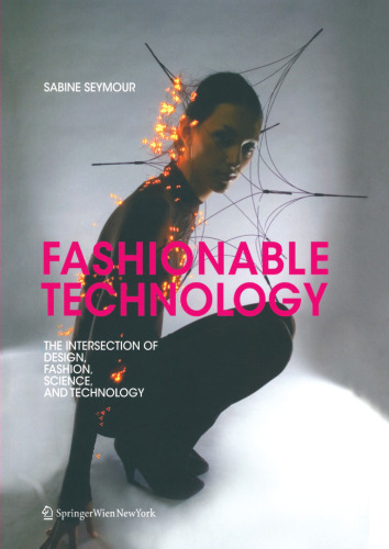 Fashionable Technology: The Intersection of Design, Fashion, Science, and Technology