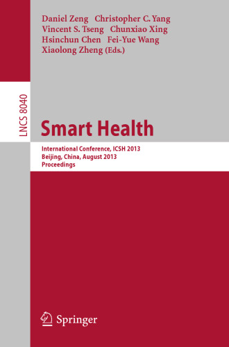 Smart Health: International Conference, ICSH 2013, Beijing, China, August 3-4, 2013. Proceedings