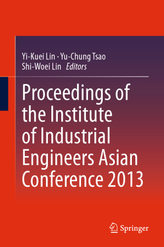 Proceedings of the Institute of Industrial Engineers Asian Conference 2013