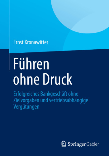 Fuhren ohne Druck: Erfolgreiches Bankgeschaft ohne Zielvorgaben und vertriebsabhangige Vergutungen