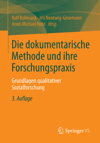 Die dokumentarische Methode und ihre Forschungspraxis: Grundlagen qualitativer Sozialforschung