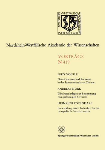 Neue Catenane und Rotaxane in der Supramolekularen Chemie. Windkanalanlage zur Bestimmung der gasformigen Verluste von Umweltchemikalien aus dem System Boden/Pflanze unter feldnahen Bedingungen. Entwicklung neuer Bildaufzeichnungs- und Auswertungstechniken fur die holografische Interferometrie: 406. Sitzung am 7. Dezember 1994 in Dusseldorf