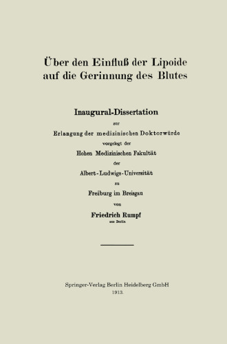 Über den Einfluß der Lipoide auf die Gerinnung des Blutes: Inaugural-Dissertation zur Erlangung der medizinischen Doktorwürde vorgelegt der Hohen Medizinischen Fakultät der Albert-Ludwigs-Universität