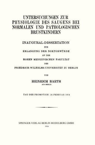 Untersuchungen zur Physiologie des Saugens bei Normalen und Pathologischen Brustkindern: Inaugural-Dissertation zur Erlangung der Doktorwurde an der Hohen Medizinischen Fakultat der Friedrich-Wilhelms-Universitat zu Berlin