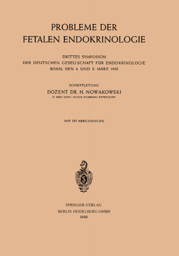 Probleme der Fetalen Endokrinologie: Drittes Symposion der Deutschen Gesellschaft fur Endokrinologie, Bonn, den 4. und 5. Marz 1955