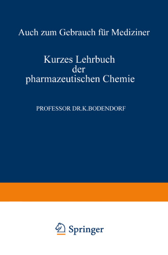 Kurzes Lehrbuch der Pharmazeutischen Chemie: Auch zum Gebrauch fur Mediziner