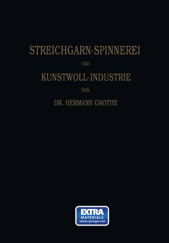 Technologie der Gespinnstfasern: Band I: Die Streichgarn-Spinnerei und Kunstwoll-Industrie